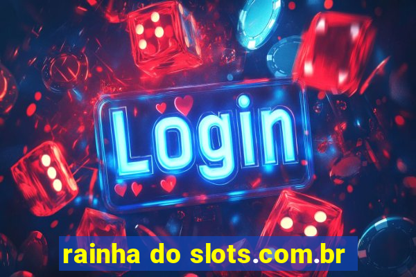 rainha do slots.com.br